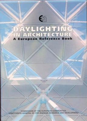 Daylighting in Architecture: A European Reference Book - Baker, Nick V, and Fanchiotti, A, and Steemers, K