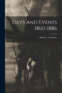 Days And Events 1860-1886