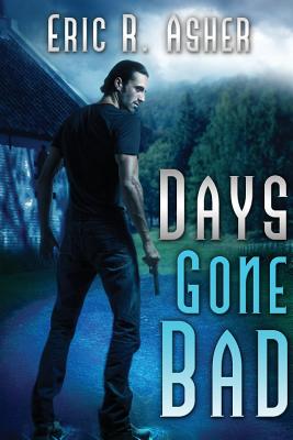 Days Gone Bad - Asher, Eric R