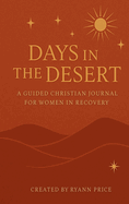 Days in the Desert: A Guided Christian Journal for Women in Recovery