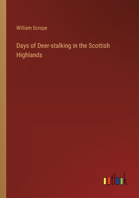 Days of Deer-stalking in the Scottish Highlands - Scrope, William