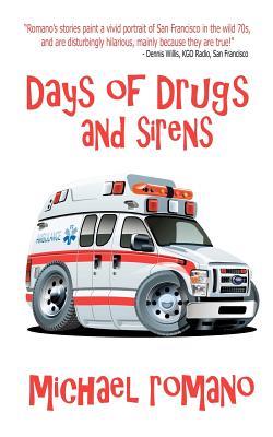 Days of Drugs and Sirens - Romano, Michael