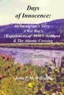 Days of Innocence: An Immigrant's Story - A Wee Boy's Experiences of 1950's Scotland & the Atlantic Crossing