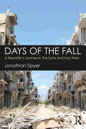 Days of the Fall: A Reporter's Journey in the Syria and Iraq Wars