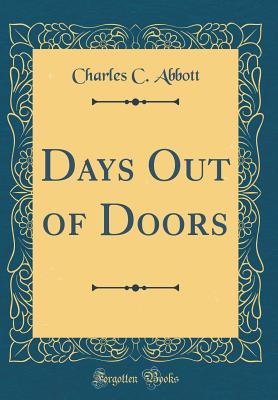 Days Out of Doors (Classic Reprint) - Abbott, Charles C