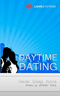 Daytime Dating: Never Sleep Alone