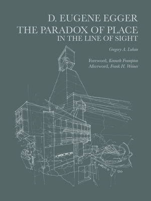 Dayton Eugene Egger: The Paradox of Place in the Line of Sight - Luhan, Gregory (Editor)