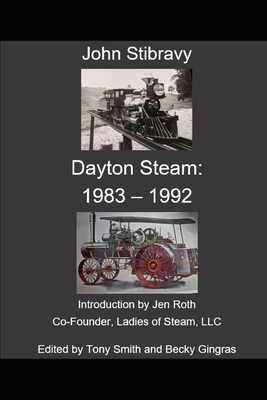 Dayton Steam: 1983 - 1992 - Smith, Tony (Editor), and Gingras, Becky (Editor), and Stibravy, John