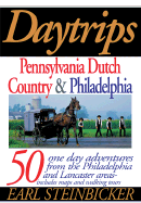 Daytrips Pennsylvania Dutch Country & Philadelphia: 50 One-Day Adevntures from the Philadelphia and Lancaster Areas