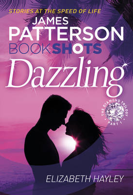 Dazzling: BookShots - Patterson, James, and Hayley, Elizabeth