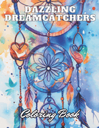Dazzling Dreamcatchers Coloring Book: New Edition 100+ Unique and Beautiful High-quality Designs