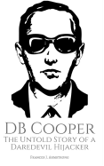 DB Cooper: The Untold Story of a Daredevil Hijacker