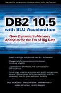 DB2 10.5 with Blu Acceleration: New Dynamic In-Memory Analytics for the Era of Big Data