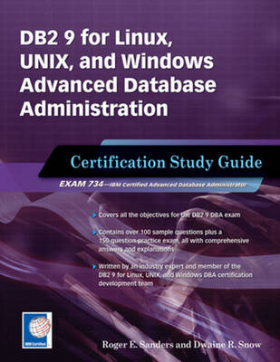 DB2 9 for Linux, Unix, and Windows Advanced Database Administration Certification: Certification Study Guide - Sanders, Roger E, and Snow, Dwaine R