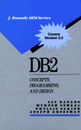 DB2--Concepts, Programming, and Design: Concepts, Programming and Design - Ranade, Jay, and Sehgal, Mukesh, and Grossman, Joseph