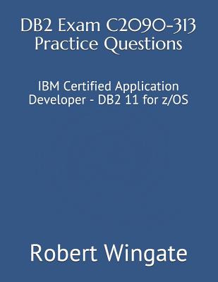 DB2 Exam C2090-313 Practice Questions - Wingate, Robert