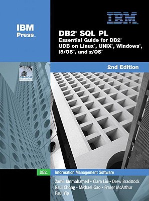 DB2 SQL PL: Essential Guide for DB2 UDB on Linux, UNIX, Windows, i5/OS, and z/OS - Janmohamed, Zamil, and Liu, Clara, and Bradstock, Drew