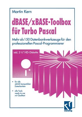 dBASE / xBase-Toolbox Fur Turbo Pascal: Mehr ALS 150 Datenbankwerkzeuge Fur Den Professionellen Pascal-Programmierer - Kern, Martin