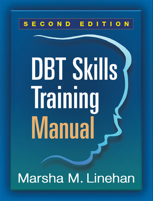 Dbt Skills Training Manual - Linehan, Marsha M, PhD, Abpp