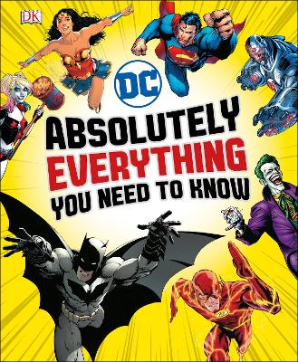 DC Comics Absolutely Everything You Need To Know - Marsham, Liz, and Scott, Melanie, and Walker, Landry