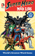 DC Comics Super Hero Mad Libs: World's Greatest Word Game