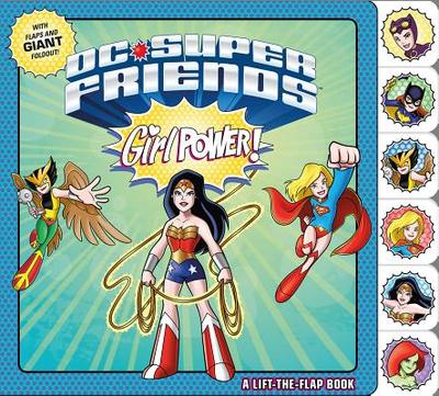 DC Super Friends: Girl Power!: A Lift-The-Flap Book - DC Comics