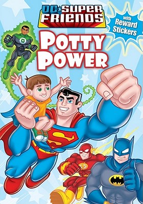 DC Super Friends Potty Power - DC Super Friends, and Steven, Sarah Hines