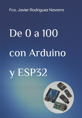 De 0 a 100 con Arduino y ESP32 - Rodriguez Navarro, Fco Javier