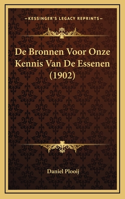 de Bronnen Voor Onze Kennis Van de Essenen (1902) - Plooij, Daniel