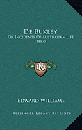 De Bukley: Or Incidents Of Australian Life (1887)