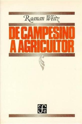 de Campesino a Agricultor: Una Nueva Estrategia del Desarrollo Rural - Weitz, Raanan