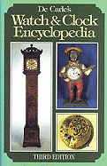 De Carle's Watch and Clock Encyclopedia - Carle, Donald de (Editor)