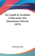de Catulli in Vocabulis Collocandis Arte Quaestiones Selectae (1875)