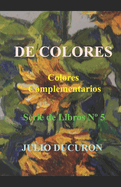 de Colores: Colores Complementarios. Serie de Libros N? 5