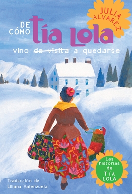 de Como Tia Lola Vino (de Visita) a Quedarse (How Aunt Lola Came to (Visit) Stay Spanish Edition) - Alvarez, Julia
