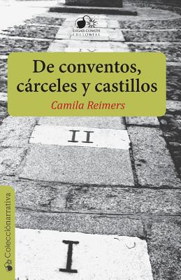 de Conventos, Carceles y Castillos - Reimers, Camila