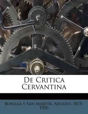 De Critica Cervantina - Bonilla y San Martin, Adolfo 1875-1926 (Creator)