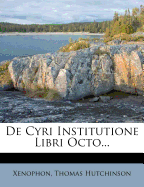 De Cyri Institutione Libri Octo...