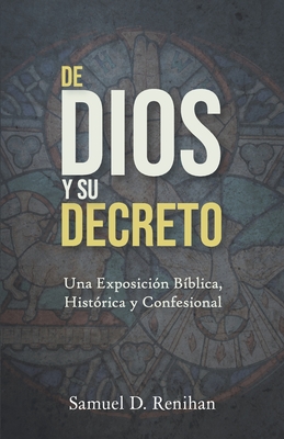 de Dios Y Su Decreto - Renihan, Samuel D