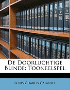 de Doorluchtige Blinde: Tooneelspel