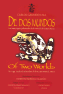 De Dos Mundos/Of Two Worlds: Sapos, Ranas y Salamandras en la Peninsula de Yucatan, Mexico/Frogs, Toads And Salamanders Of The Yucatan Peninsula, Mexico