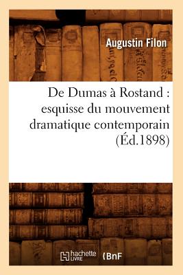 de Dumas  Rostand: Esquisse Du Mouvement Dramatique Contemporain (d.1898) - Filon, Augustin