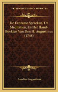 de Eenzame Spraeken, de Meditatien, En Het Hand-Boekjen Van Den H. Augustinus (1748)