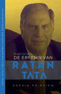 De Erfenis van Ratan Tata: 1937 tot 2024 - Ratan Tata's Reis van Bombay naar een Wereldimperium