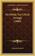 de Ethiek Van Ulrich Zwingli (1880)