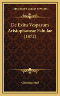 de Exitu Vesparum Aristophaneae Fabulae (1872)