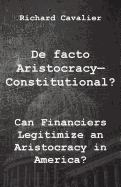 de Facto Artistocracy--Constitutional?: Can Financiers Legitimize an Aristocracy in America?