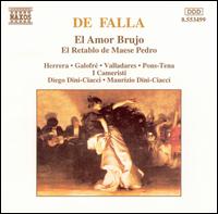 De Falla: El Amor Brujo; El Retable de Maese Pedro - Ismael Pons-Tena (baritone); Jordi Galofre (tenor); Nancy Fabiola Herrera (mezzo-soprano); Natacha Valladares (soprano);...