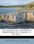 de Funesto Eli Sacerdotis Ministerio Ex I. Samuel. II. III. & IV