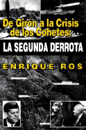 de Giron a la Crisis de Los Cohetes: La Segunda Derrota - Ros, Enrique, and Beato, Virgilio I